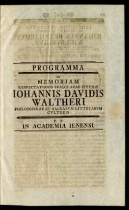 Programma In Memoriam Exspectationis Praeclarae Ivvenis Iohannis Davidis Waltheri Philosophiae Et Sacrarvm Litterarvm Cvltoris : P. P. In Academia Ienensi