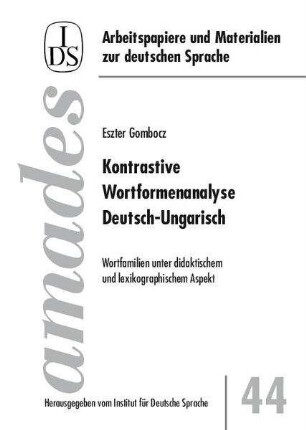 Kontrastive Wortfamilienanalyse Deutsch - Ungarisch : Wortfamilien unter didaktischem und lexikographischem Aspekt