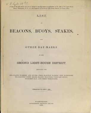 List of beacons, buoys, stakes, and other daymarks in the Second Light-House District, embracing the sea-coasts, harbors, and rivers, from Hampton Harbor, New Hampshire to Sakonnet Point, Rhode Island : including Vineyard Sound, Buzzard's Bay, and their tributaries embracing the coasts, harbors, and rivers, from Elisha Ledge, Off Warren Point, Rhode Island, to a point on the coast opposite the Shrewsbury Rocks, New Jersey, and includes Lake Champlain and Lake Memphremagog. 1889