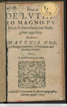 Oratio De Luthero Magno : Publicis, & clanculariis eius Mastygibus opposita