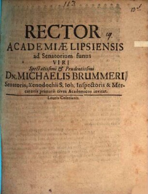 Rector Academiae Lipsiensis ad senatorium funus Viri spectat. Mich. Brummeri ... invitat : [inest defuncti vitae curriculum]