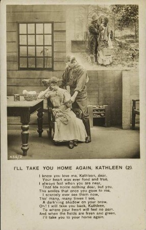 I'll take you home again, Kathleen (2). I know you love me, Kathleen, dear [...]