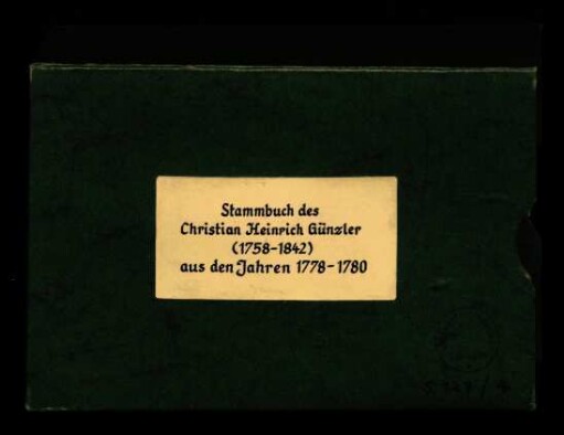 Stammbuch Christian Heinrich Günzler : geb. 1758 in Stuttgart, gest. 1842 ebenda, Student in Tübingen 1776, zuletzt Oberamtmann von Nürtingen; Regierungsrat, erster Ehrenbürger der Stadt Stuttgart