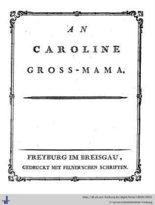 An Caroline Gross-Mama : [Freyburg am 9ten im Jänner 1800.]