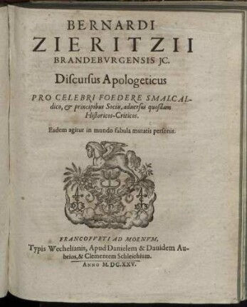 Discursus Apologeticus Pro Celebri Foedere Smalcaldico, & principibus Sociis, adversus quosdam Historicos-Criticos.