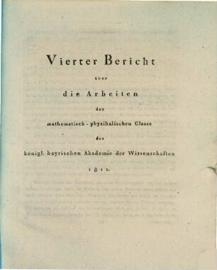 Bericht über die Arbeiten der Mathematisch-Physikalischen Classe der Königl. Bayrischen Akademie der Wissenschaften. 4, 4. 1811