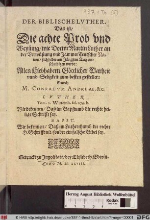 Der biblische Luther. Das ist/ Die achte Prob und Weysung/ wie Doctor Martin Luther an der Verwüstung und Jammer Teutscher Nation sich selber am Jüngsten Tag entschuldigen werde: