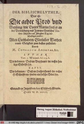 Der biblische Luther. Das ist/ Die achte Prob und Weysung/ wie Doctor Martin Luther an der Verwüstung und Jammer Teutscher Nation sich selber am Jüngsten Tag entschuldigen werde: