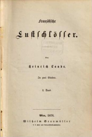 Heinrich Laube's gesammelte Schriften : in 16 Bänden. 5, Französische Lustschlösser ; 2