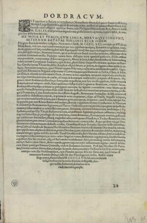 Ansicht von Dordrecht, Niederlande, Kupferstich, 1572 : [Dordracum vulgo Dortt] : Dordracvm vulgo Dortt : Me Mosa, et Walis, cum Linga, Meruaqué cingunt, Aeternam Bataue virginis, ecce, fidem / [Stecher: Franz Hogenberg. Hrsg.: Georg Braun] [Coloniae Agrippiae] : [Auctores] , 1572. - 1 Kunstbl. : Kupferst. ; 50 x 31 cm +++ Auch ersch. in: Civitates orbis terrarvm, [Bl.] 24
