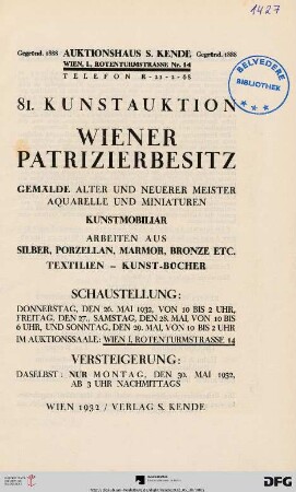 Wiener Patrizierbesitz : Gemälde alter und neuerer Meister, Aquarelle und Miniaturen, Kunstmobiliar, Arbeiten aus Silber, Porzellan, Marmor, Bronze etc., Textilien, Kunst-Bücher ; Versteigerung: Montag, den 30. Mai 1932 (Katalog Nr. 81)
