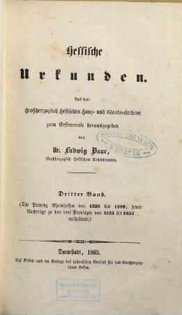 Hessische Urkunden : aus dem Großherzoglich Hessischen Haus- und Staatsarchive, 3. Rheinhessen 1326 - 1399, Nachträge zu allen 3 Provinzen 1133 - 1335