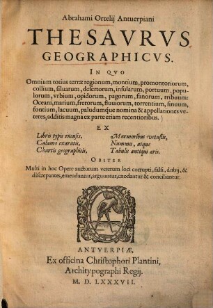 Thesaurus Geographicus : in quo totius terrae regionum, montium, promontoriorum, collium, silvarum, desertorum, insularum, portuum, populorum, urbium, opidorum, pagorum, fanorum, tribuum, oceani marium ... nomina & appellationes veteres, additis magna ex parte etiam recentioribus ...