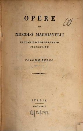 Opere di Niccolò Machiavelli, cittadino e segretario fiorentino, 3. [Discorsi sopra le deche di Tito Livio]