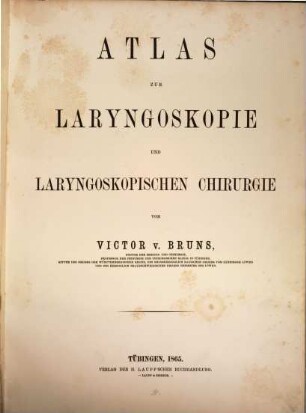 Die Laryngoskopie und die laryngoskopische Chirurgie, [2]. Atlas zur Laryngoskopie und laryngoskopischen Chirurgie