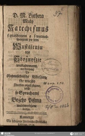 D. M. Luthera Mały Katechismus s-praschenjom a s-wotmolwenjom po tem Wustajenju teje Sbożnoszje wukładowany : ... tesch se Spruchami Bożeho Pißma wobtwerdżene budża