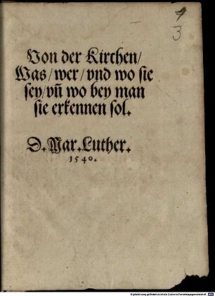 Von der Kirchen, Was, wer, vnd wo sie sey, vn[d] wo bey man sie erkennen sol