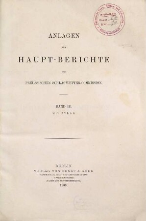 Haupt-Bericht der Preussischen Schlagwetter-Commission, [2,]3. Anlagen zum Haupt-Berichte der Preussischen Schlagwetter-Commission. Bd. 3 : mit Atlas
