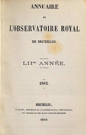 Annuaire de l'Observatoire Royal de Bruxelles. 52. 1885. - 1884