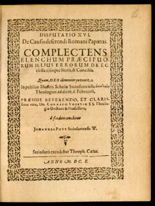 Disputatio XVI. De Causis deserendi Romani Papatus. Complectens Elenchum Praecipuorum Illius Errorum De Ecclesia, eiusque Notis, & Conciliis
