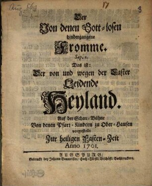 Der Von denen Gottlosen hindergangene Fromme ... : Auf der Schau-Bühne ... zu Ober-Hausen vorgestellt ...