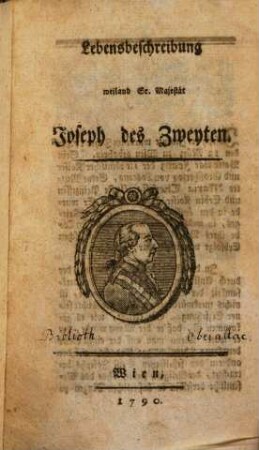 Lebensbeschreibung weiland Sr. Majestät Joseph des Zweyten