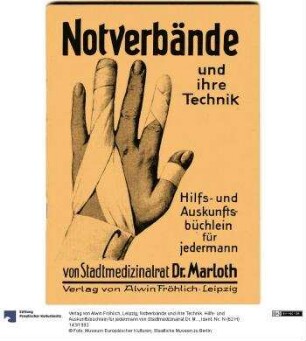 Notverbände und ihre Technik. Hilfs- und Auskunftsbüchlein für jedermann von Stadtmedizinalrat Dr. Marloth.
