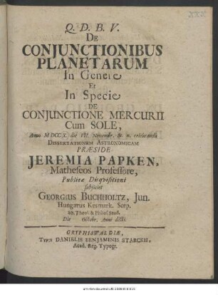 De Conjunctionibus Planetarum In Genere Et In Specie De Conjunctione Mercurii Cum Sole, Anno M DCC X. die VII. Novembr. St. n. celebranda Dissertationem Astronomicam