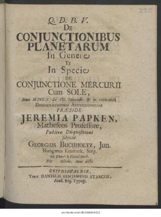 De Conjunctionibus Planetarum In Genere Et In Specie De Conjunctione Mercurii Cum Sole, Anno M DCC X. die VII. Novembr. St. n. celebranda Dissertationem Astronomicam