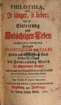 Philothea, oder: Je länger, je lieber; das ist: Einleitung zum Andächtigen Leben
