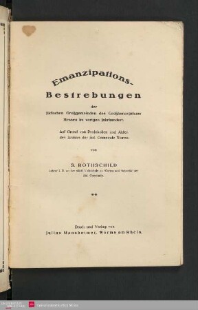 Emanzipations-Bestrebungen der jüdischen Großgemeinden des Großherzogstums Hessen im vorigen Jahrhundert : auf Grund von Protokollen und Akten des Archivs der jüd. Gemeinde Worms