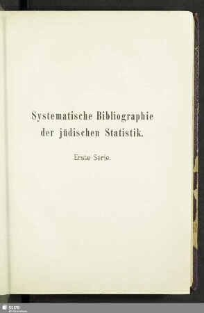 Erster Teil. Systematische Bibliographie der jüdischen Statistik
