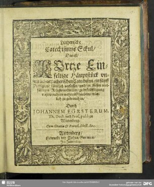 Lutherische Catechismus Schul, Das ist, Kurtze Einfeltige Häuptstück unsers lieben Lutherischen Catechismi