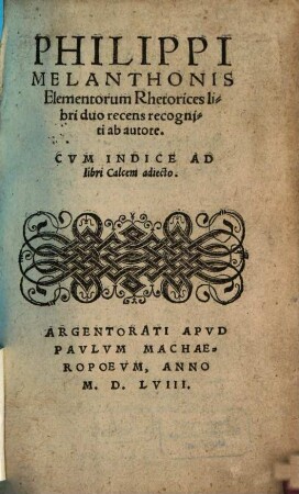 Philippi Melanthonis Elementorum Rhetorices libri duo