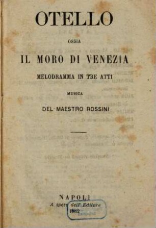 Otello ossia Il moro di Venezia : melodramma in tre atti
