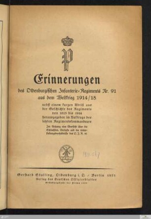 Erinnerungen des Oldenburgischen Infanterie-Regiments Nr. 91 aus dem Weltkrieg 1914/1918 : nebst einem kurzen Abriß aus der Geschichte des Regiments von 1813 bis 1914