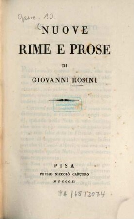 Opere di Giovanni Rosini, 10. Nuovo rime e prose. [P.1.]. - 1850. - 262 S.