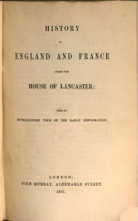 History of England and France unter the House of Lancaster : with an introductory view of the early reformation