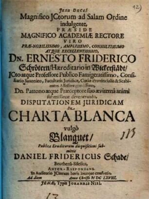 ... disputationem juridicam de charta blanca vulgo blanquet ...