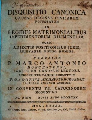 Disquisitio Canonica Causae Decisae Divisarum Potestatum In Legibus Matrimonialibus Impedimentorum Dirimentium : Quam Adjectis Positionibus Juris ...