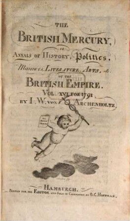 The British mercury or annals of history, politics, manners, literature, arts etc. of the British Empire. 16. 1791, Nr. 1 - 13 (Jan. - März)