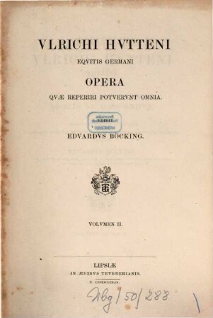 Ulrichi Hutteni Opera quae reperiri potuerunt omnia. 2, Briefe von 1521 bis 1725