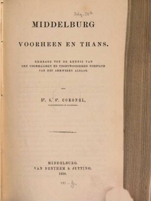 Middelburg voorheen en thans; bijdrage tot de geschiedenis en den tegenwoordigen toestand van het armwezen aldaar