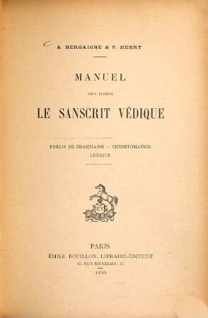 Manuel pour étudier le sanscrit vedique : précis de grammaire - chrestomathie - lexique