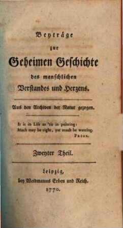 Beyträge zur Geheimen Geschichte des menschlichen Verstandes und Herzens : Aus den Archiven der Natur gezogen. 2