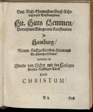 Dem Wohl-Ehrenvesten/ Groß-Achtbahrn und Wohlbenahmten Hn. Hans Lemmen/ [...]