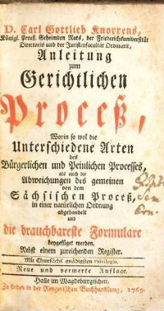 Carl Gottlieb Knorrens ... Anleitung zum gerichtlichen Proceß, worin so wohl die unterschiedene Arten des bürgerlichen u. peinl. Processes, als auch die Abweichungen d. gemeinen von d. sächsischen Process ... abgehandelt ... werden