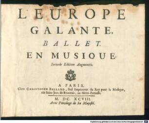 L'EUROPE GALANTE, BALLET. EN MUSIQUE : Seconde Edition Augmentée