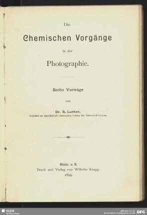 Die chemischen Vorgänge in der Photographie : sechs Vorträge