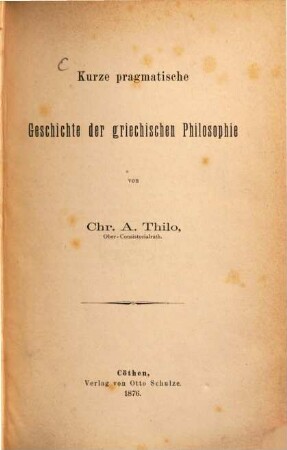 Kurze pragmatische Geschichte der Philosophie, [1]. Kurze pragmatische Geschichte der griechischen Philosophie